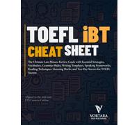 TOEFL iBT CHEAT SHEET: The Essential Last-Minute Review Guide with Essential Strategies, Vocabulary, Grammar Rules, Writing Templates, Speaking ... Hacks, and Test-Day Secrets for TOEFL Success
