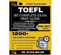 TOEFL iBT COMPLETE EXAM PREP GUIDE 2026-2027: “All in One Prep Book with, 1,200+ Test Ready Strategies, 4 Full Length Exams, Band Boosting Speaking & ... Reading & Listening". (TICKET TO SUCCESS)