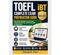 TOEFL iBT COMPLETE EXAM PREPARATION GUIDE 2026-2027: New Format Strategies, Practice Tests, Adaptive Section Tips, and Scoring Guide for High Scores