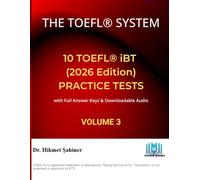 TOEFL iBT Practice Tests: Volume 3: 10 Full-Length Exams with Audio and Answer Keys (2026 Edition) (The TOEFL System)