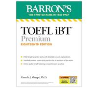 TOEFL iBT Premium with 8 Practice Tests + Online Audio, Eighteenth Edition: With 8 Online Practice Tests + Online Audio (Barron's Test Prep)