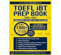 TOEFL iBT Prep Book 2026-2027: Comprehensive Study Guide with 1,600+ Practice Questions, Full-Length Practice Tests, and Expert Strategies to Achieve Your Target Score in All Four Sections