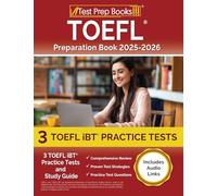 TOEFL Preparation Book 2025-2026: 3 TOEFL iBT Practice Tests and Study Guide [Includes Audio Links]