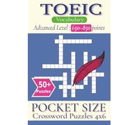 TOEIC Vocabulary Crossword Puzzles: Easy, Mini, Small Travel Compact Size, about TOEIC Vocabulary, Advanced Level : 650-850 points, Business ... Gift for Vacations, Holidays and Free Times