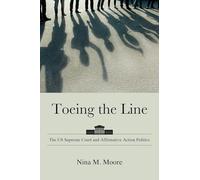 Toeing the Line: The US Supreme Court and Affirmative Action Politics (SUNY series in American Constitutionalism)