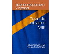 Toen de Luipaard viel: Het verhaal van de val van Bophuthatswana