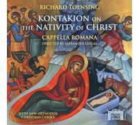 Cappella Romana - Richard Toensing: Kontakion on the Nativity of Christ