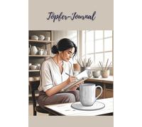 Töpfer-Journal: Projektbuch für Glasuren · Brenntemperaturen · Skizzen für dein neues Keramik-Projekt