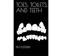 Toes, Toilets, and Teeth