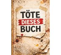Töte dieses Buch (Kleine Frechheiten)