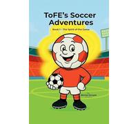 ToFE's Soccer Adventures: The Spirit of the Game: The Spirit of the Game