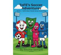 ToFE's Soccer Adventures - ToFE’s New Friend: Jonny Corner Flag: A Tale of Friendship and Helping Others