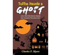 Toffee Haunts a Ghost: Charles F Myers' Spooky Adventure: Unmasking Ghostly Encounters in "Toffee Haunts a Ghost"
