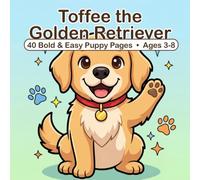 Toffee the Golden Retriever: A Bold & Easy Coloring Book for Kids Ages 3-8 | 40 Cute Puppy Scenes to Color