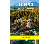 Tofino Guide de voyage 2026: Explorez les côtes accidentées, les forêts tropicales, les spots de surf et l'âme de l'île de Vancouver