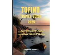 TOFINO TRAVEL GUIDE 2025: Discover Canada’s Surf Capital with Family-Friendly Activities, Outdoor Adventures and Local Secrets (Pathfinder Travel And Adventure Guides)