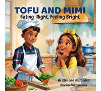 Tofu and Mimi - Eating Right, Feeling Bright: Learning About Nutritious Foods with a Tasty Twist | How Mimi Learned to Eat Smart and Feel Great