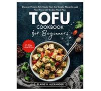 Tofu Cookbook for Beginners: Discover protein-rich meals that are simple, flavorful, and plant-powered/ 21_Day meal plan (Everyday Healthy Cookbook)