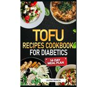 TOFU RECIPES COOKBOOK FOR DIABETICS: The Ultimate Guide to Easy Delicious Tofu Cooking for Prediabetes, Diabetes, Weight Loss and Health Living