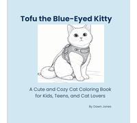 Tofu the Blue-Eyed Kitty: A Cute and Cozy Cat Coloring Book for Kids, Teens, and Cat Lovers