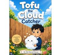 Tofu the Cloud Catcher: An Illustrated Story of Friendship, Kindness, and Magic for Kids Ages 3-8