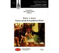 TOGA Y DAGA. TEORÍA Y PRAXIS DE LA POLÍTICA EN ROMA: Coloquio de la Asociación Interdisciplinar de Estudios Romanos VII / 2009 / Univ. Complutense de ... y Estudios de Antigüedad Griega y Romana)