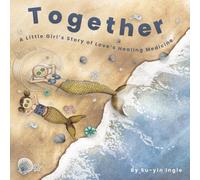 Together: A Little Girl's Story of Love's Healing Medicine