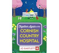 Together Again at the Cornish Country Hospital: A BRAND NEW brilliantly emotional and uplifting read from Jo Bartlett for 2025