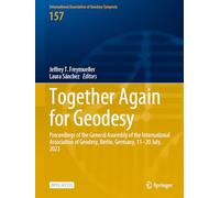 Together Again for Geodesy: Proceedings of the General Assembly of the International Association of Geodesy, Berlin, Germany, 11-20 July, 2023: 157 (International Association of Geodesy Symposia)