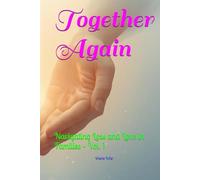 Together Again: Navigating Loss and Love in Families - Vol. 1 (Mending the Family Hearth: Rebuilding Bonds and Faith After Pregnancy Loss)