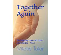 Together Again: Navigating Loss and Love in Families - Vol. 1 (Mending the Family Hearth: Rebuilding Bonds and Faith After Pregnancy Loss)