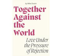 Together Against the World: Love Under the Pressure of Rejection