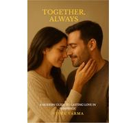 Together, Always : A Modern Guide to Lasting Love in Marriage: Simple Truths, Honest Conversations, and Everyday Acts That Strengthen Young Marriages