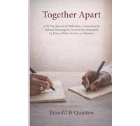 Together Apart: A 30-Day Couples Journal for Long Distance, Incarceration & Relationship Growth - Guided Reflection, Communication & Re-Entry Planning