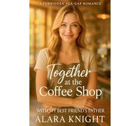 Together at the Coffee Shop - With my Best Friend's Father (Together Forever)