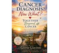 Together Beyond Cancer: Your Companion Guide for Hope, Healing, and Life After a Cancer Diagnosis