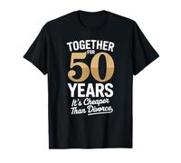 Together for 50 Years It's Cheaper Than Divorce Funny Camiseta