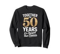 Together for 50 Years It's Cheaper Than Divorce Funny Sudadera