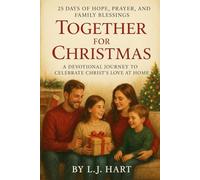 Together for Christmas: 25 Days of Hope, Prayer, and Family Blessings: A Devotional Journey to Celebrate Christ’s Love at Home