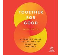 Together for Good: A Couple's Guide to Thriving in Christian Ministry