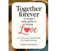 Together FOREVER: A Couple's DAILY Guide to Lasting Love: Love That Lasts: Essential Skills for a Healthy Marriage
