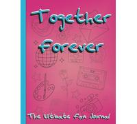 Together Forever: The Ultimate Fan Journal