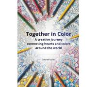 Together in Color: A creative journey connecting hearts and colors around the world