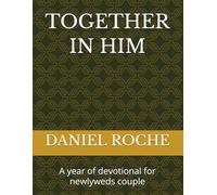 TOGETHER IN HIM: A year of devotional for newlyweds couple