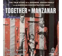 Together in Manzanar: The True Story of a Japanese Jewish Family in an American Concentration Camp