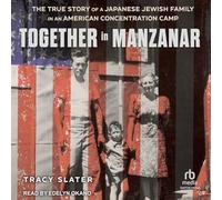 Together in Manzanar: The True Story of a Japanese Jewish Family in an American Concentration Camp