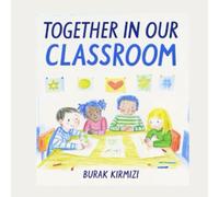 Together in Our Classroom: A Story About Friendship, Mistakes, and Feeling Safe at School (Together We Grow)