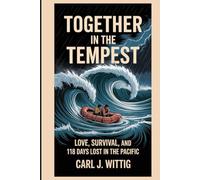 Together in the Tempest: Love, Survival, and 118 Days Lost in the Pacific