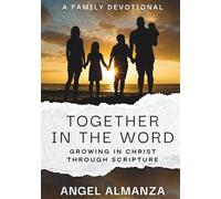 Together In The Word: Christian Devotional for Families: Strengthening Faith Through Scripture