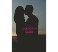 TOGETHER IN WORDS: A Journey of Love, One Page at a Time